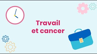 Cancer et Travail  Comment Concilier Maladie et Vie Professionnelle [upl. by Hepza]