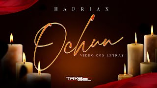 OCHUN  Video Con Letras  Hadrian  TRKZ X DEL 2024 [upl. by Fadiman]