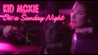 Kid Moxie  On A Sunday Night Official 4K Video [upl. by Coveney]