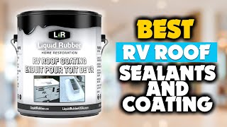 5 Best RV Roof Sealants and Coatings for 2024 [upl. by Huntington267]