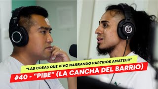 TRABAJO NARRANDO PARTIDOS Y CONOZCO LA VERDADERA TALACHA  40 PIBE LA CANCHA DEL BARRIO [upl. by Annoyed]