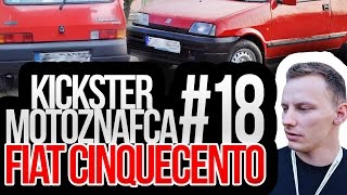 Fiat Cinquecento  Kickster MotoznaFca 18 [upl. by Kieran]