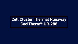 Cell Cluster Thermal Runaway CoolTherm® UR288 [upl. by Kay]