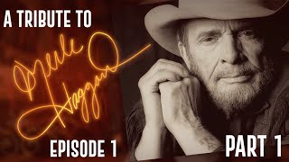 A Tribute To Merle Haggard Episode 1  Part One [upl. by Eemak]