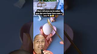 Com quantos anos vc descobriu isso que dar pra fazer isso com o ovo 🍳 viral shorts casa [upl. by Ellenuahs]