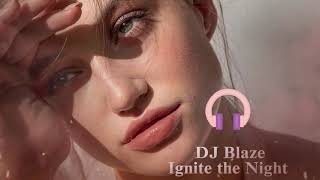 DJ Blaze  Ignite the Night Exclusive 2024 [upl. by Oicatsana]