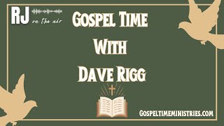 Gospel Time with Dave Rigg 08312024 Part 1 [upl. by Lattonia]