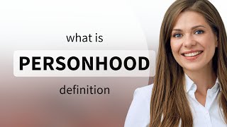 Personhood  meaning of PERSONHOOD [upl. by Laehctim]