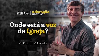 PR RICARDO ROBORTELLA  ONDE ESTÁ A VOZ DA IGREJA  AULA 4 [upl. by Isabelle]