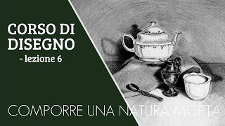 ✏️ CORSO DI DISEGNO Lezione 6  Come comporre un NATURA MORTA [upl. by Anaujit]