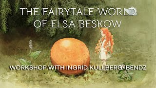 The Fairytale World of Elsa Beskow — Workshop with Ingrid KullbergBendz [upl. by Forrest]