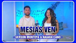 MESÍAS VEN mix de adoración  GERSON MONTOYA amp NAIARA CANO [upl. by Lovmilla28]