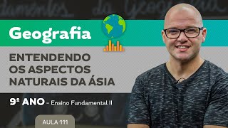 Entendendo os aspectos naturais da Ásia – Geografia – 9º ano – Ensino Fundamental [upl. by Ecirtak54]