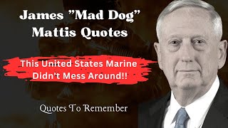 Famous James Mattis Quotes  This Marine Didnt Mess Around [upl. by Ruyle]