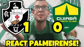 REACT PALMEIRENSE VASCO 1X0 CUIABA  BRASILEIRÃO [upl. by Eelanna]