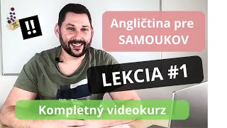 Angličtina pre SAMOUKOV  LEKCIA 1  Kurz pre začiatočníkov 110 [upl. by Jerroll]