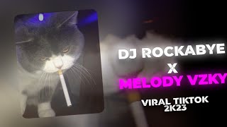 DJ ROCKABYE X MELODY VZKY  VIRAL TIKTOK 2K23🔥 [upl. by Caryl]