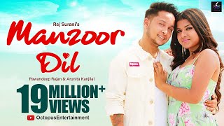 Manzoor Dil Official Video Song  Pawandeep Rajan  Arunita Kanjilal  Raj Surani [upl. by Inotna]