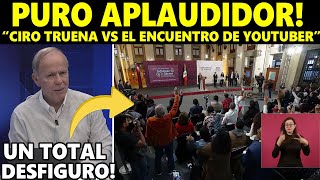 quotSON APLAUDIDORES DE AMLOquot CIRO TRUENA CONTRA YOUTUBERS “Es el desfiguro la pérdida del pudor” [upl. by Zetnauq]