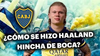 ¡HAALAND REVOLUCIONÓ EL MUNDO BOCA LA HISTORIA DE SU FANATISMO DE LA MANO DE BALERDI 🔥 [upl. by Oren604]