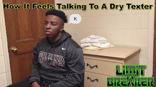 HOW IT FEELS TALKING TO A DRY TEXTER [upl. by Aenil]