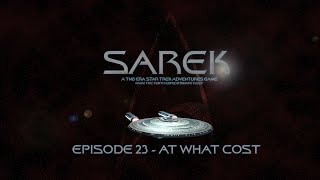 Star Trek Sarek  Episode 23 At What Cost [upl. by Nyasuh]