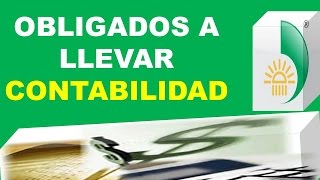 Quienes están Obligados a LLevar Contabilidad [upl. by Araminta]