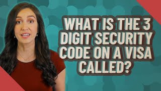 What is the 3 digit security code on a visa called [upl. by Psyche763]