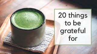 20 Things to Be Grateful for  Simple Living [upl. by Eceinart361]