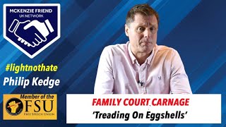 Family Court Carnage Treading On Eggshells with Philip Kedge lightnothate [upl. by Roshan]