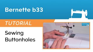 Bernette b33 Tutorial  Sewing Buttonholes [upl. by Kizzie]