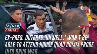 ExPres Duterte unwell wont be able to attend House quad comm probe into drug war  ANC [upl. by Charissa]