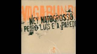 Ney Matogrosso e Pedro Luiz e a Parede Vagabundo 2004 CD Completo Full Album [upl. by Doralyn402]