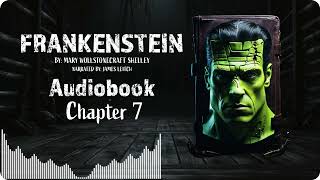 Frankenstein Chapter 7  Full Length Audiobook quotFrankensteinquot by Mary Shelley  Classic Gothic Novel [upl. by Aubrette]