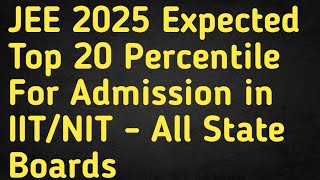 JEE 2025 Expected Top 20 Percentile For Admission in IITNITJee2025 Jeeexamdate Jee Jeemains [upl. by Naujyt]