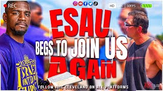 Esau Begs To Join Us Again‼️ [upl. by Eemyaj]