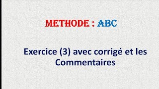 Méthode ABC  Exercice 3 avec corrigé et les commentaires [upl. by Richer400]