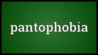 Pantophobia Meaning [upl. by Airtal]