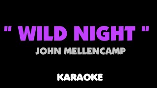 WILD NIGHT JOHN MELLENCAMP Karaoke [upl. by Pickett974]