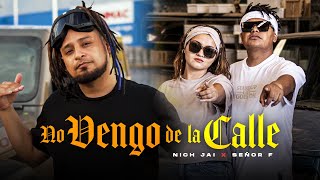 NO VENGO DE LA CALLE ‬NichJai Ft Señor F VIDEO OFICIAL latribusanta RECORDS [upl. by Shaikh]