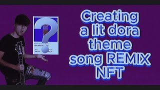 Creating a lit dora theme song REMIX NFT [upl. by Jeffrey]