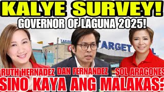 KALYE SURVEY GOVERNOR OF LAGUNA 2025 DAN FERNANDEZ SOL ARAGONES RUTH HERNANDEZ SINO ANG MALAKAS [upl. by Eytteb]