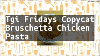 Recipe Tgi Fridays Copycat Bruschetta Chicken Pasta [upl. by Anires]