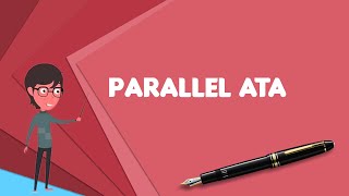 What is Parallel ATA Explain Parallel ATA Define Parallel ATA Meaning of Parallel ATA [upl. by Petrie]