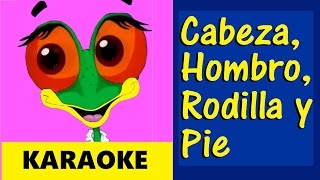 KARAOKE  CABEZA HOMBROS RODILLA Y PIE [upl. by Serafine]