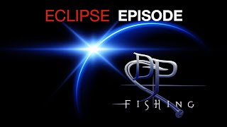 DP Fishing Eclipse episode [upl. by Synn]