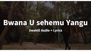 Bwana U Sehemu Yangu Swahili Audio  Lyrics [upl. by Atiragram]