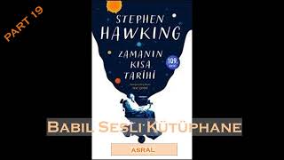 Zamanın Kısa Tarihi Sesli Kitap  Stephen W Hawking  Part 19 [upl. by Nemsaj]