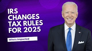 IRS Changes Tax Rules for 2025  Full List of Whos Impacted and How [upl. by Chrissa]