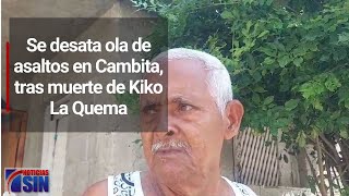 Se desata ola de asaltos en Cambita tras muerte de Kiko La Quema [upl. by Atirhs560]